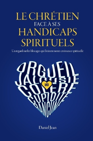 Le chrétien face à ses handicaps spirituels. Un regard sur les blocages qui freinent notre croissanc