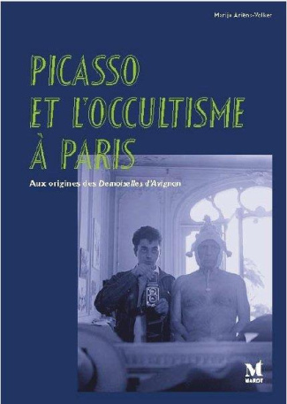 Picasso et l'occultisme à Paris. Aux origines des Demoiselles d'Avignon