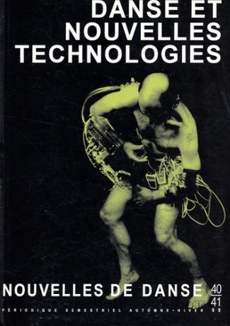 Nouvelles de danse N° 40-41, Automne-Hiver 1999 : Danse et nouvelles technologies