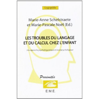 Les troubles du langage et du calcul chez l'enfant. Une approche psycholinguistique et neuropsycholo