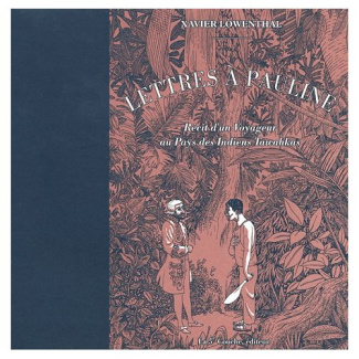 Lettres à Pauline. Récit d'un Voyageur au Pays des Indiens Tawahkas
