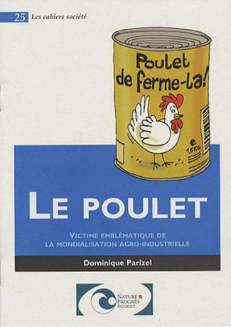 LE POULET - VICTIME EMBLEMATIQUE DE LA MONDIALISATION AGRO-INDUSTRIELLE