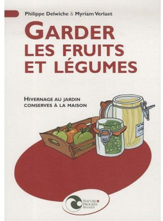 GARDER LES FRUITS ET LEGUMES - HIVERNAGE AU JARDIN - CONSERVES A LA MAISON