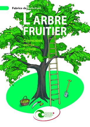 L'arbre fruitier.- comprendre, goûter, cultiver