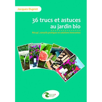 36 trucs et astuces au jardin bio / Récup', conseils pratiques et solutions innovantes