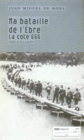 MA BATAILLE DE L'EBRE - LA COTE 666