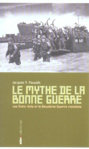 Le mythe de la bonne guerre. Les Etats-Unis et la Deuxième Guerre mondiale