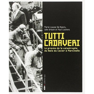 Tutti cadaveri. Le procès de la catastrophe du Bois du Cazier à Marcinelle