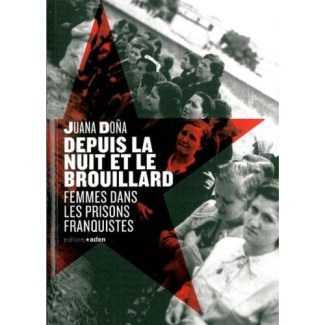 Depuis la nuit et le brouillard. Femmes dans les prisons franquistes