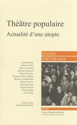Etudes Théâtrales N° 40/2007 : Théâtre populaire. Actualité d'une utopie