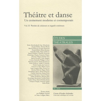 Etudes Théâtrales N° 49/2010 : Théâtre et danse. Volume 2, Paroles de créateurs et regards extérieur