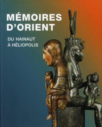 Mémoires d'Orient. Du Hainaut à Héliopolis