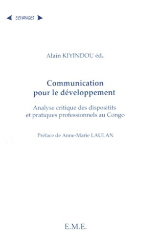 Communication pour le développement. Analyse critique des dispositifs et pratiques professionnels au