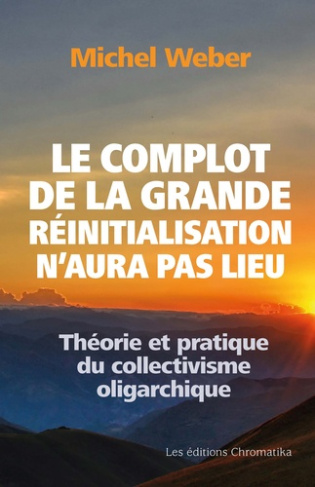 Le complot de la grande réinitialisation n'aura pas lieu. Théorie et pratique du collectivisme oliga