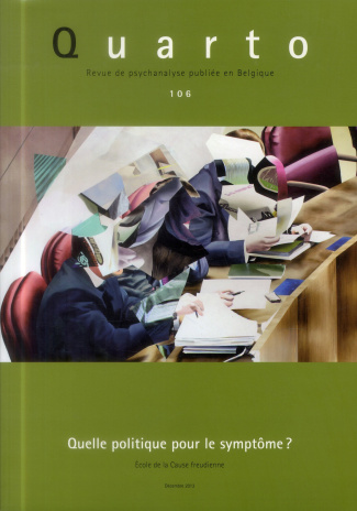 Quarto N° 106, Décembre 2013 : Quelle politique pour le symptôme ?