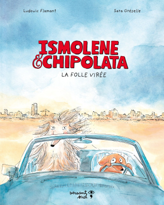 Ismolène & Chipolata. La folle virée