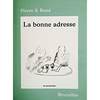 LA BONNE ADRESSE - BRUXELLES, PIERRE ET RENE
