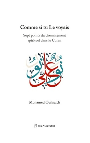Comme si tu Le voyais. Sept points du cheminement spirituel dans le Coran