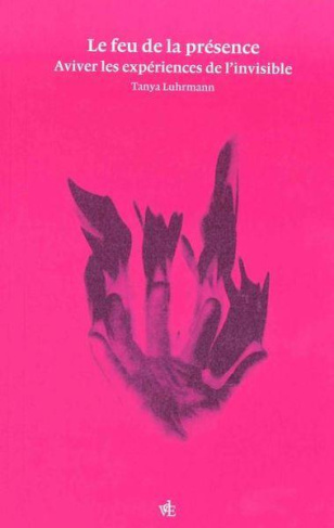 Le Feu de la présence. Aviver les expériences de l'invisible