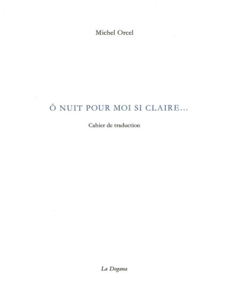O nuit pour moi si claire... Cahier de traduction