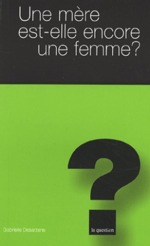 UNE MERE EST-ELLE ENCORE UNE FEMME