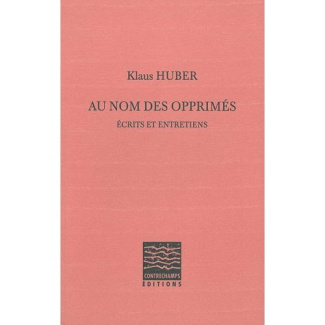 AU NOM DES OPPRIMES - ECRITS ET ENTRETIENS