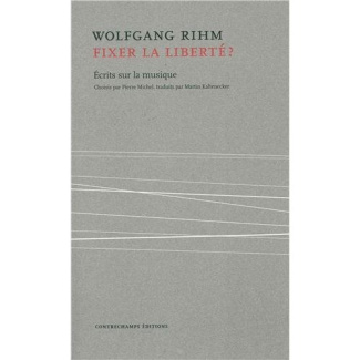 Fixer la liberté ? Ecrits sur la musique