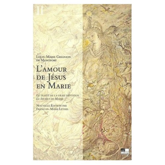 L'amour de Jésus en Marie : Le traité de la vraie dévotion, Le secret de Marie. Tome 2, Textes