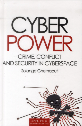 CYBERPOWER - CRIME, CONFLICT AND SECURITY IN THE CYBERSPACE.