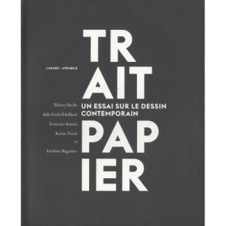 Trait papier. Un essai sur le dessin contemporain, Edition bilingue français-allemand