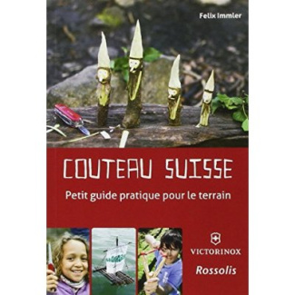 COUTEAU SUISSE PETIT GUIDE PRATIQUE POUR LE TERRAIN