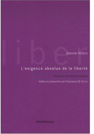 L'exigence absolue de la liberté. Textes sur les droits humains (1973-1995)