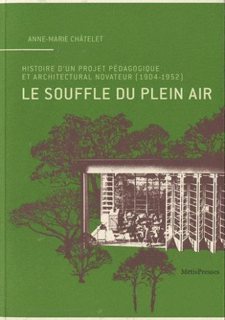 Le souffle du plein air. Histoire d'un projet pédagogique et architectural novateur (1904-1952)