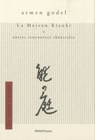 La Maison Kizuki. Et autres rencontres théâtrales