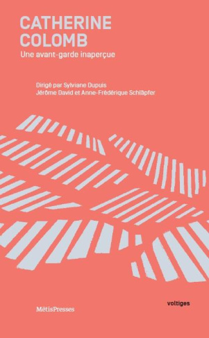 Catherine Colomb. Une avant-garde inaperçue