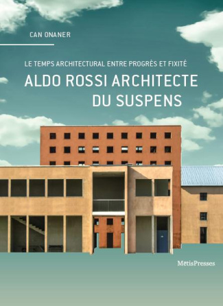 Aldo Rossi architecte du suspens. En quête du temps propre de l'architecture