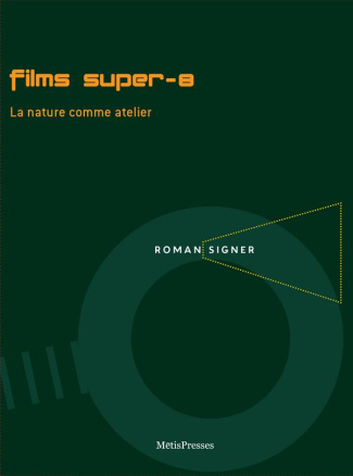 Films super-8. La nature comme atelier, avec 1 DVD