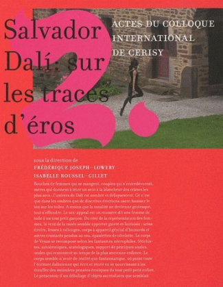 Salvador Dali : sur les traces d'Eros. Actes du collocque international de Cerisy