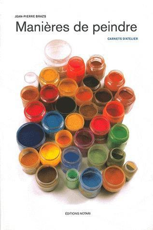 Manières de peindre. Carnets d'atelier