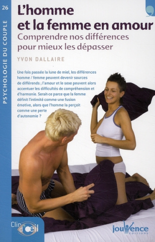 L'homme et la femme en amour. Comprendre nos différences pour mieux les dépasser