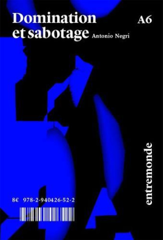 Domination et sabotage. Sur la méthode marxiste de transformation sociale