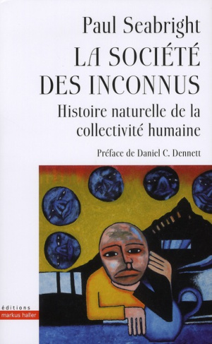 La société des inconnus. Histoire naturelle de la collectivité humaine