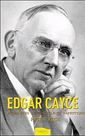Edgar Cayce. Prophéties & conseils thérapeutiques