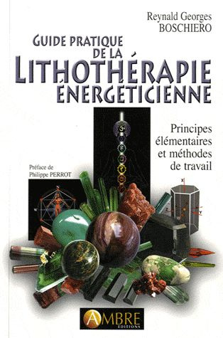 Guide pratique de la lithothérapie énergéticienne. Principes élémentaires et méthodes de travail