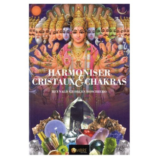 Harmoniser cristaux & chakras . D'après Les chakras, centres de force dans l'homme de Charles Webste