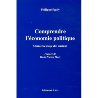 Comprendre l'économie politique. Manuel à usage des curieux