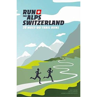 Run The Alps Switzerland. 30 Must-Do Trail Runs