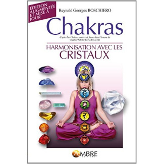 Chakras. Harmonisation avec les cristaux, Edition revue et augmentée