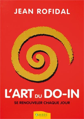 L'Art du Do-In. Se renouveler chaque jour