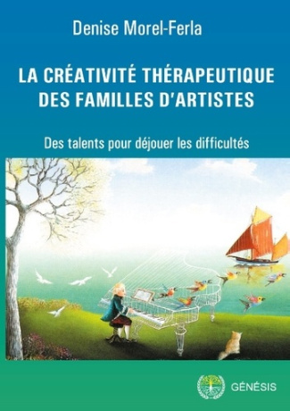 La créativité thérapeutique des familles d'artistes. Des talents pour déjouer les difficultés